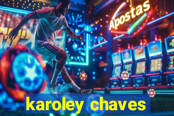 karoley chaves